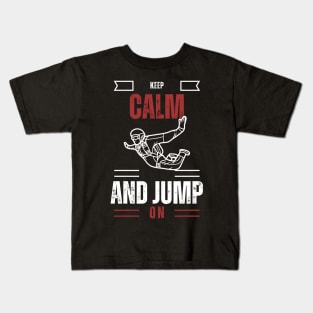 Keep calm and jump on-For skydiving lovers Kids T-Shirt